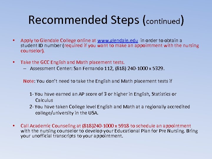 Recommended Steps (continued) • Apply to Glendale College online at www. glendale. edu in