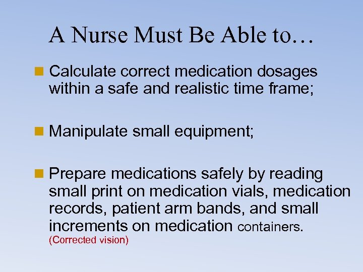 A Nurse Must Be Able to… n Calculate correct medication dosages within a safe