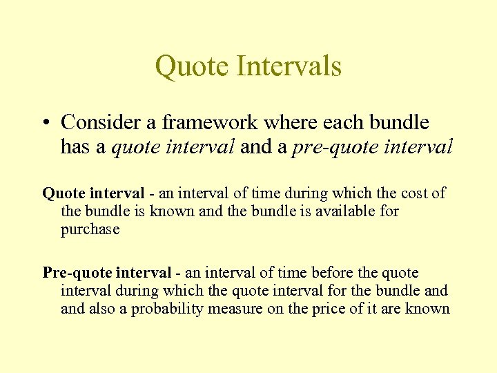 Quote Intervals • Consider a framework where each bundle has a quote interval and