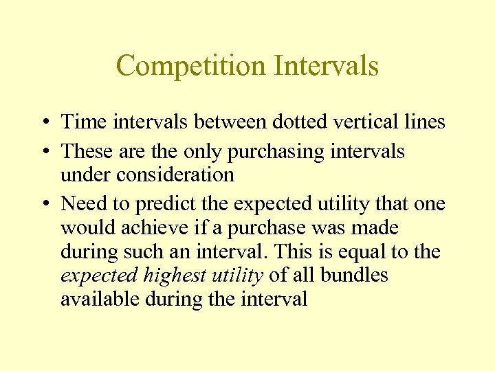 Competition Intervals • Time intervals between dotted vertical lines • These are the only