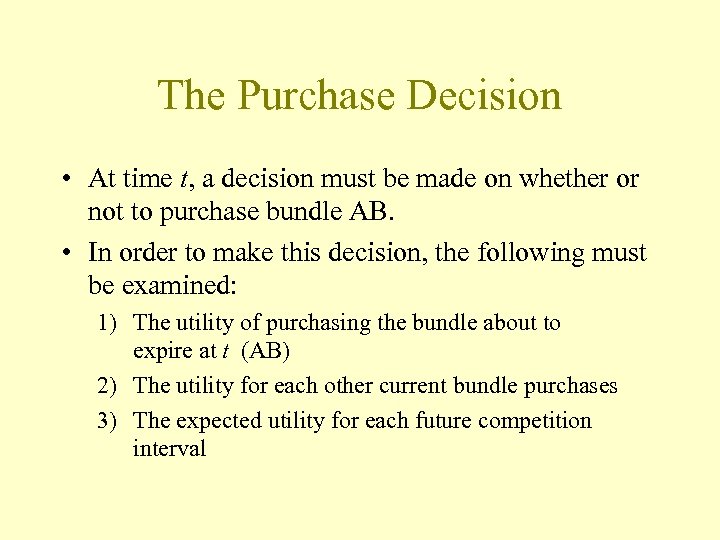 The Purchase Decision • At time t, a decision must be made on whether