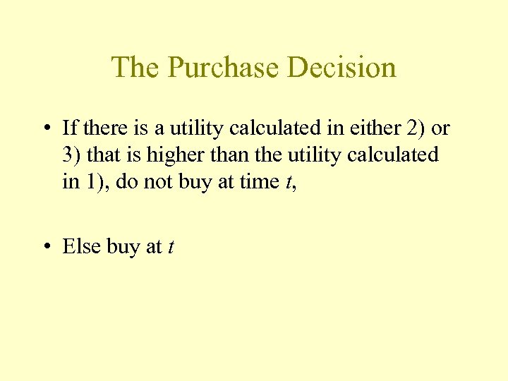 The Purchase Decision • If there is a utility calculated in either 2) or