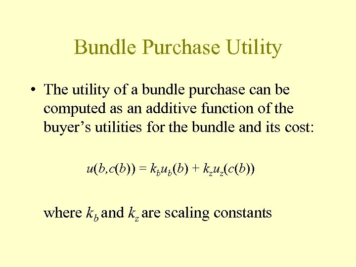 Bundle Purchase Utility • The utility of a bundle purchase can be computed as
