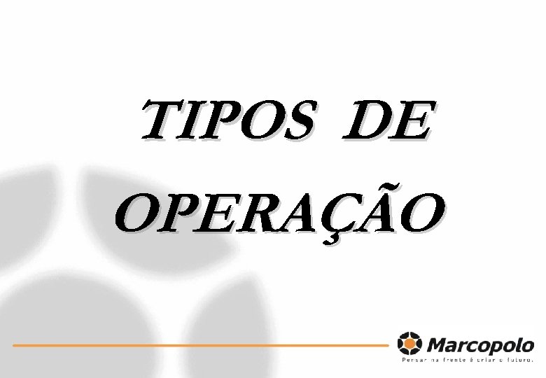 TIPOS DE OPERAÇÃO 