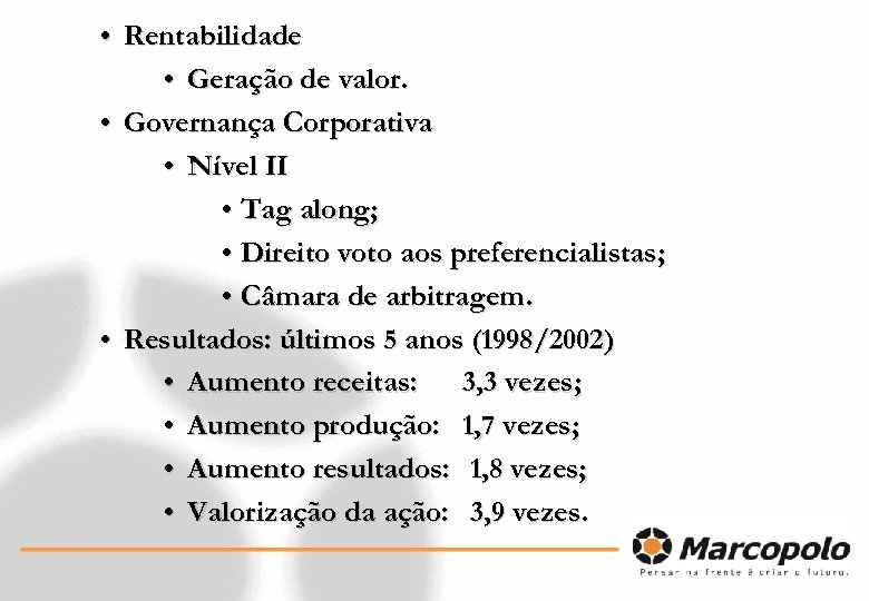  • Rentabilidade • Geração de valor. • Governança Corporativa • Nível II •