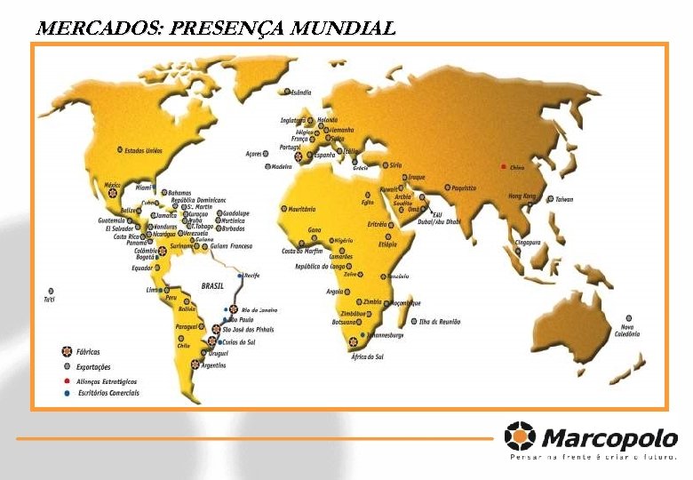 MERCADOS: PRESENÇA MUNDIAL 