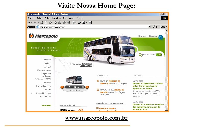 Visite Nossa Home Page: www. marcopolo. com. br 