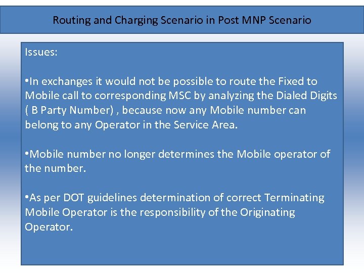 Routing and Charging Scenario in Post MNP Scenario Issues: • In exchanges it would