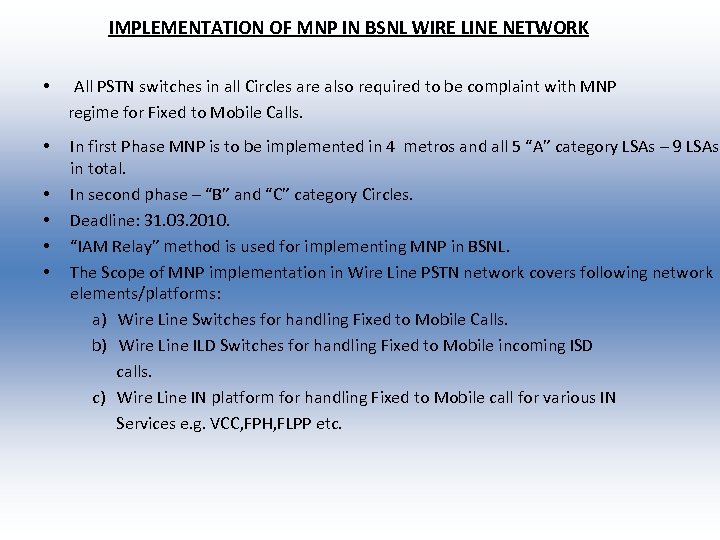 IMPLEMENTATION OF MNP IN BSNL WIRE LINE NETWORK • All PSTN switches in all