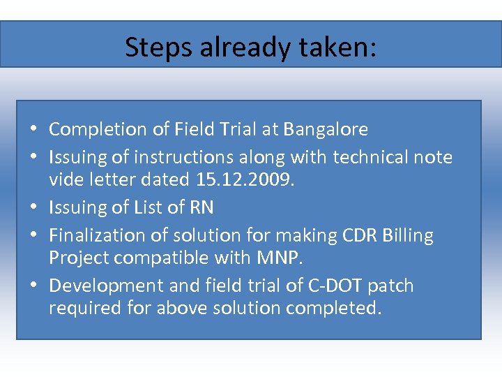 Steps already taken: • Completion of Field Trial at Bangalore • Issuing of instructions