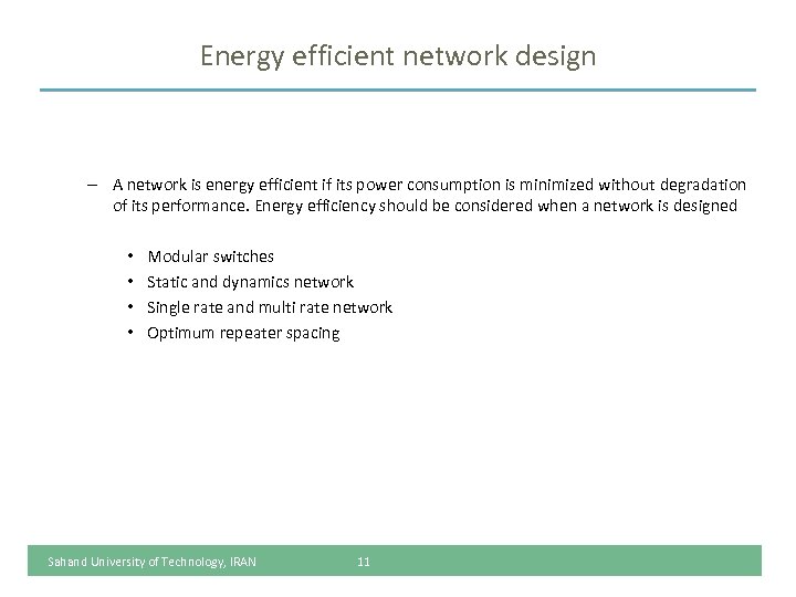 Energy efficient network design – A network is energy efficient if its power consumption
