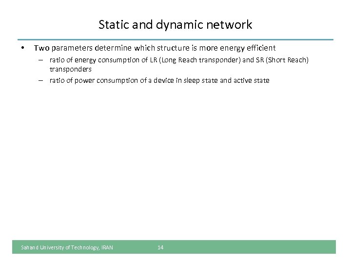 Static and dynamic network • Two parameters determine which structure is more energy efficient