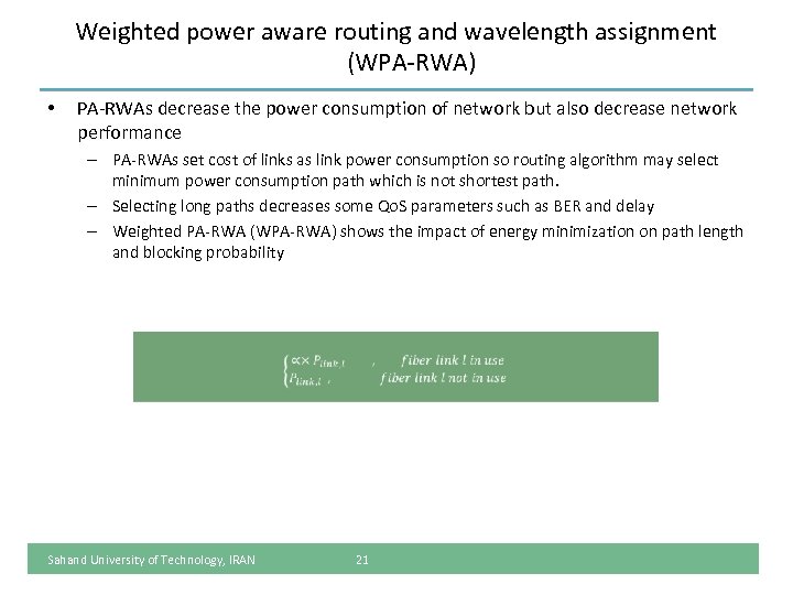 Weighted power aware routing and wavelength assignment (WPA-RWA) • PA-RWAs decrease the power consumption
