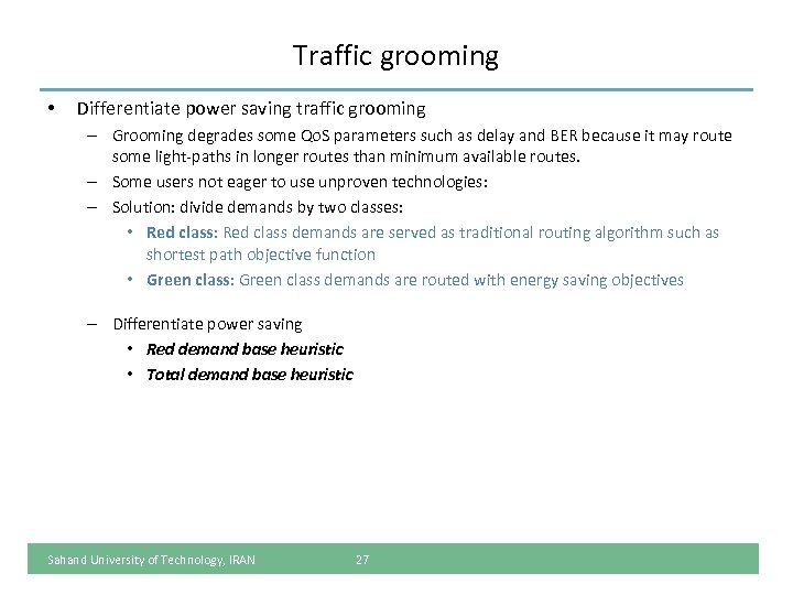 Traffic grooming • Differentiate power saving traffic grooming – Grooming degrades some Qo. S