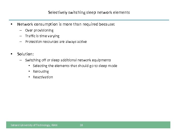 Selectively switching sleep network elements • Network consumption is more than required because: –