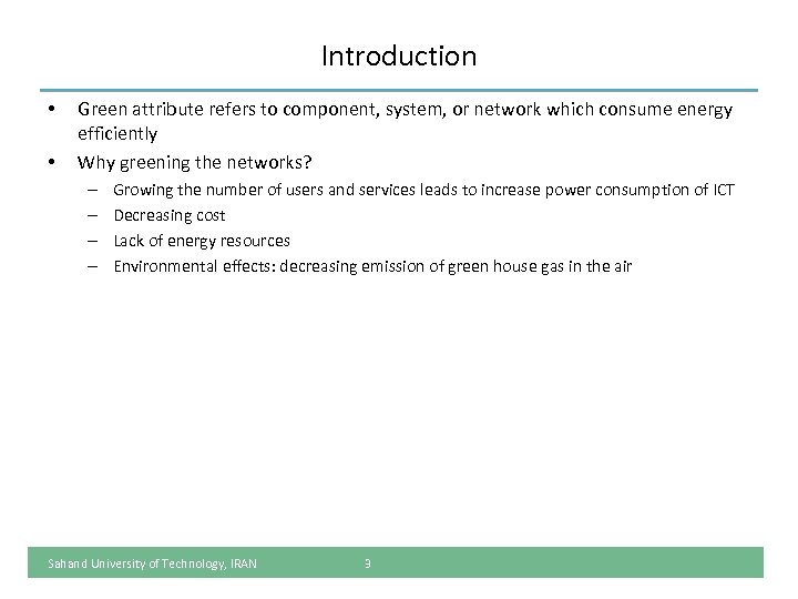 Introduction • • Green attribute refers to component, system, or network which consume energy