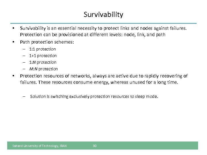 Survivability • • Survivability is an essential necessity to protect links and nodes against