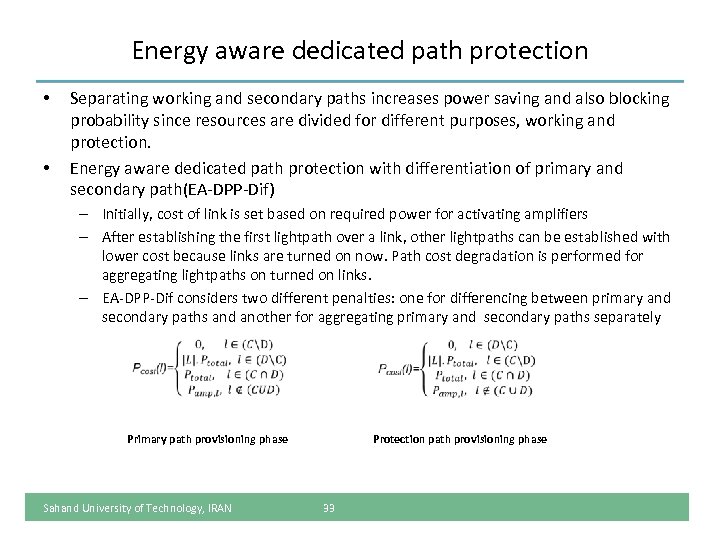 Energy aware dedicated path protection • • Separating working and secondary paths increases power