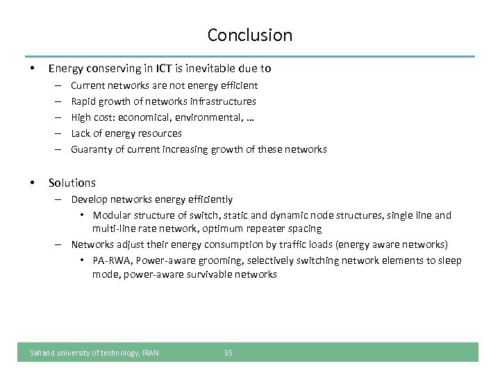 Conclusion • Energy conserving in ICT is inevitable due to – – – •