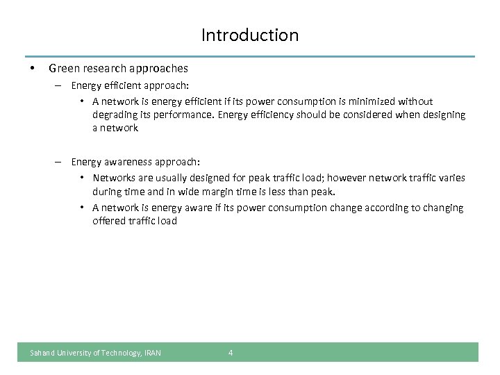 Introduction • Green research approaches – Energy efficient approach: • A network is energy