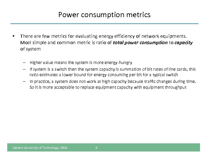 Power consumption metrics • There are few metrics for evaluating energy efficiency of network