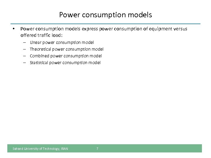 Power consumption models • Power consumption models express power consumption of equipment versus offered
