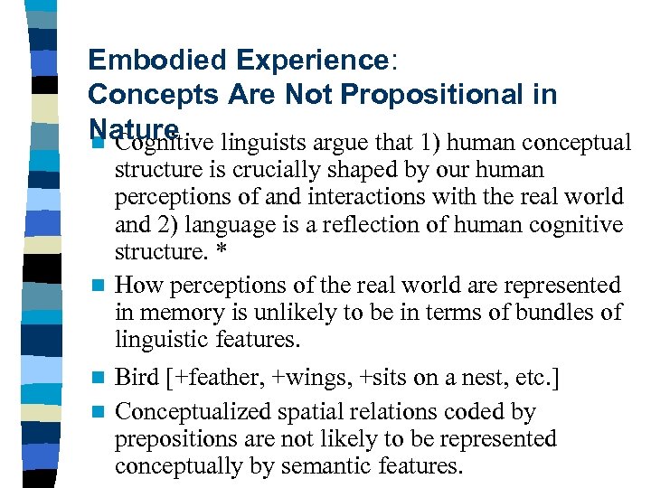 Embodied Experience: Concepts Are Not Propositional in Nature linguists argue that 1) human conceptual