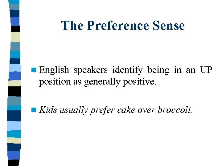 The Preference Sense n English speakers identify being in an UP position as generally