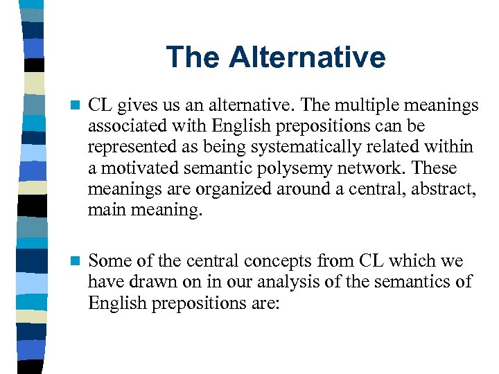 The Alternative n CL gives us an alternative. The multiple meanings associated with English