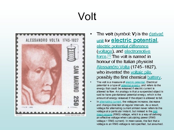 Volt • The volt (symbol: V) is the derived unit for electric potential, electric