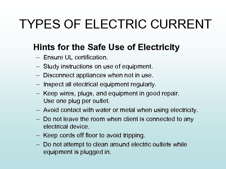 TYPES OF ELECTRIC CURRENT Hints for the Safe Use of Electricity – – –