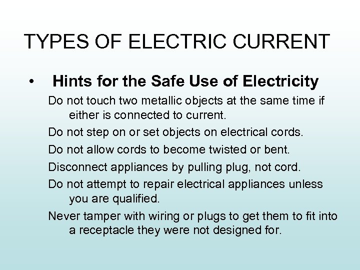 TYPES OF ELECTRIC CURRENT • Hints for the Safe Use of Electricity Do not