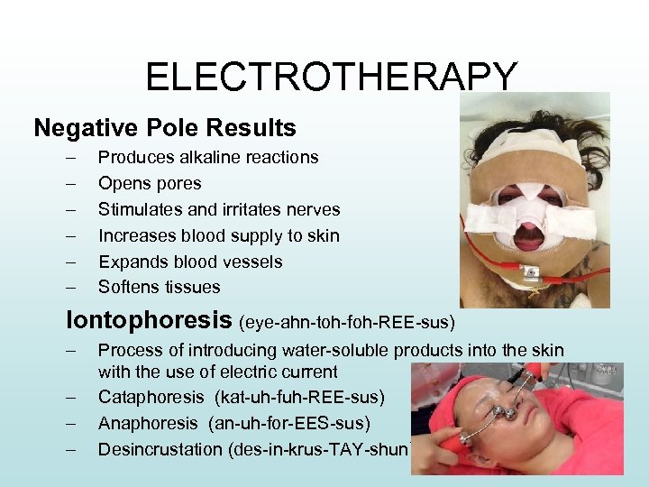 ELECTROTHERAPY Negative Pole Results – – – Produces alkaline reactions Opens pores Stimulates and