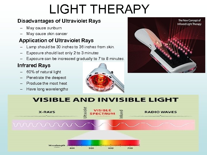 LIGHT THERAPY Disadvantages of Ultraviolet Rays – May cause sunburn – May cause skin