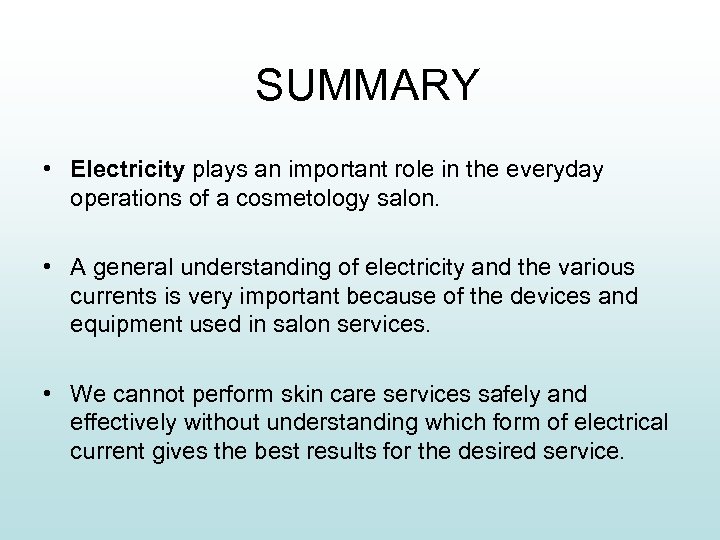 SUMMARY • Electricity plays an important role in the everyday operations of a cosmetology