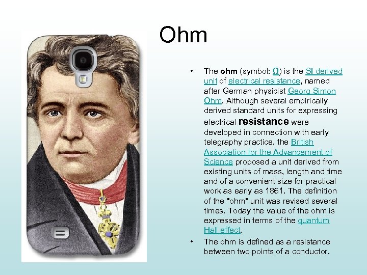 Ohm • • The ohm (symbol: Ω) is the SI derived unit of electrical