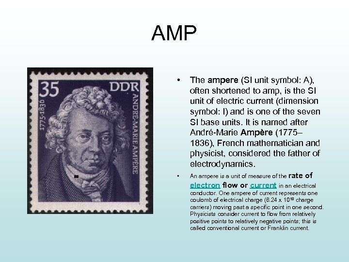 AMP • The ampere (SI unit symbol: A), often shortened to amp, is the