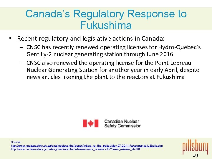 Canada’s Regulatory Response to Fukushima • Recent regulatory and legislative actions in Canada: –