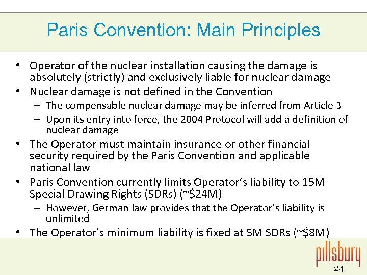 Paris Convention: Main Principles • Operator of the nuclear installation causing the damage is