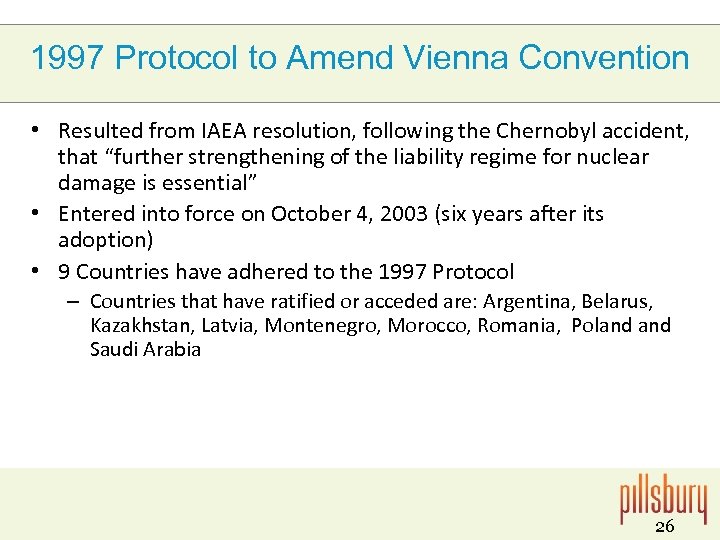 1997 Protocol to Amend Vienna Convention • Resulted from IAEA resolution, following the Chernobyl