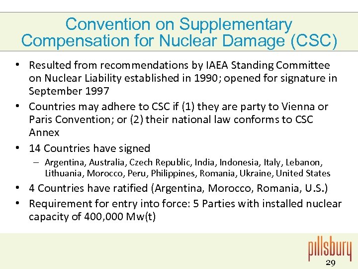 Convention on Supplementary Compensation for Nuclear Damage (CSC) • Resulted from recommendations by IAEA