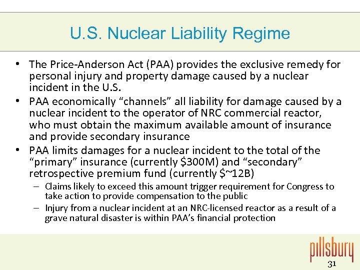 U. S. Nuclear Liability Regime • The Price-Anderson Act (PAA) provides the exclusive remedy