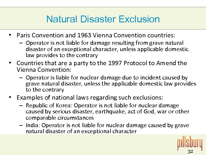 Natural Disaster Exclusion • Paris Convention and 1963 Vienna Convention countries: – Operator is