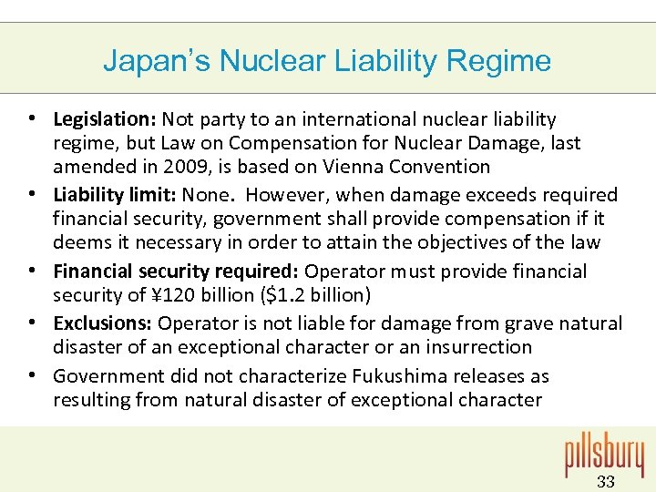 Japan’s Nuclear Liability Regime • Legislation: Not party to an international nuclear liability regime,