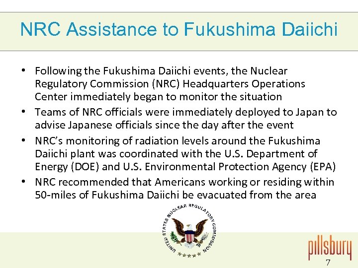 NRC Assistance to Fukushima Daiichi • Following the Fukushima Daiichi events, the Nuclear Regulatory
