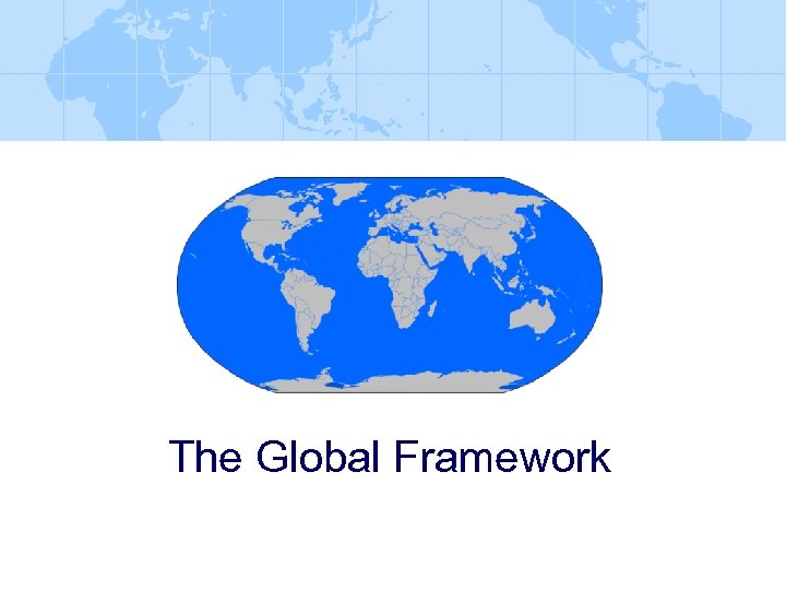The Global Framework 
