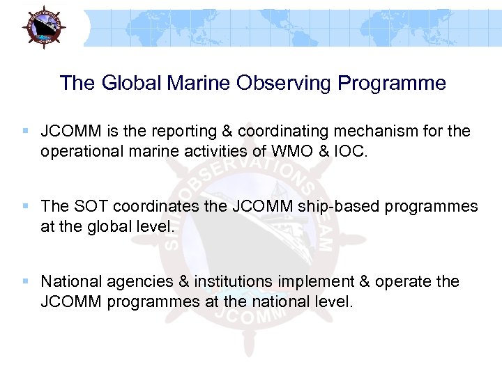 The Global Marine Observing Programme § JCOMM is the reporting & coordinating mechanism for
