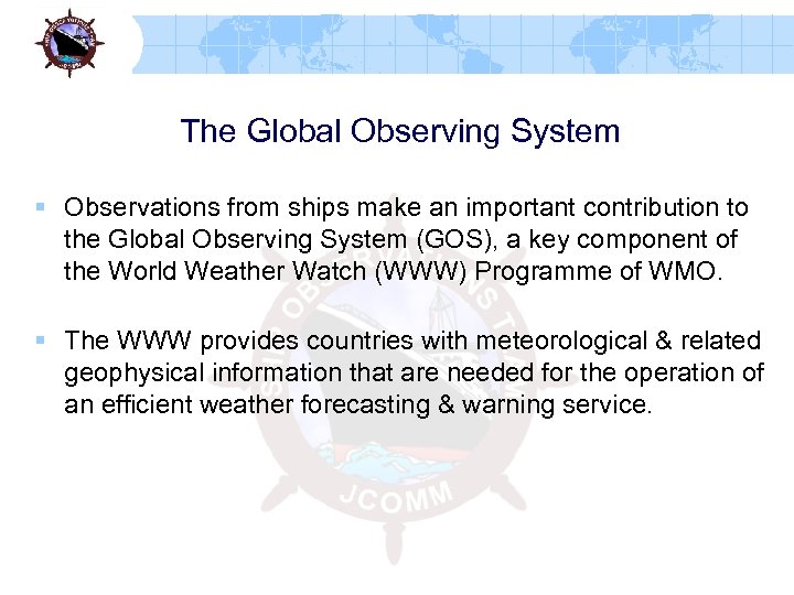 The Global Observing System § Observations from ships make an important contribution to the