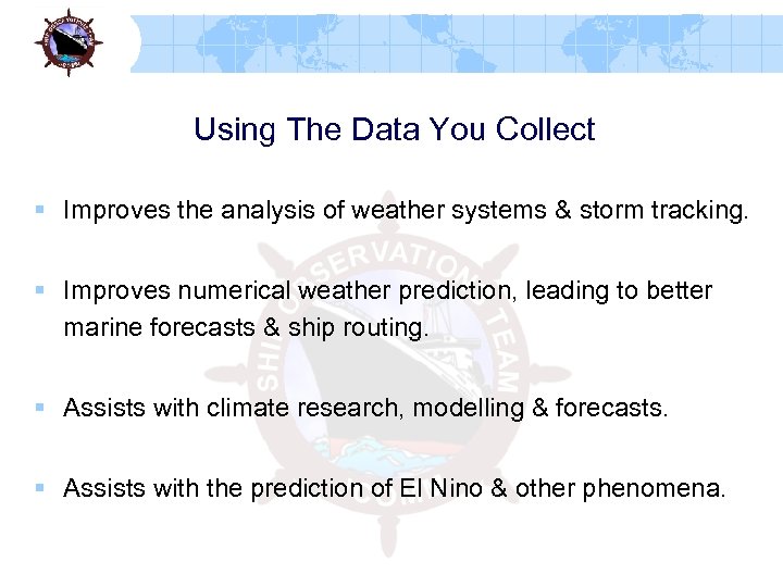 Using The Data You Collect § Improves the analysis of weather systems & storm