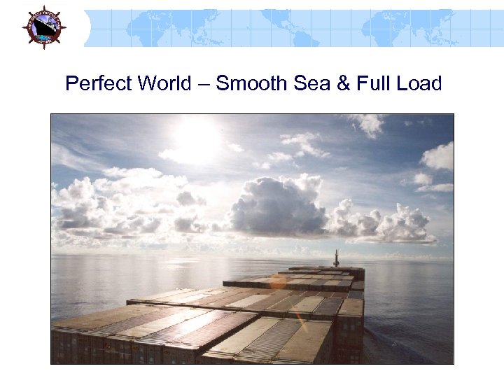 Perfect World – Smooth Sea & Full Load 